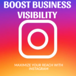 The Importance of Instagram for Business Visibility
